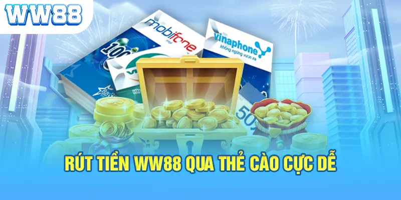 Rút tiền WW88 qua thẻ cào cực dễ