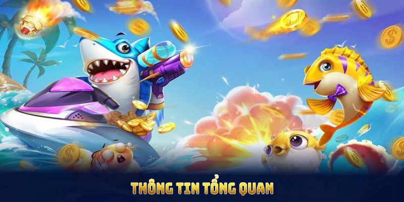 Thông tin tổng quan về bắn cá thần tài